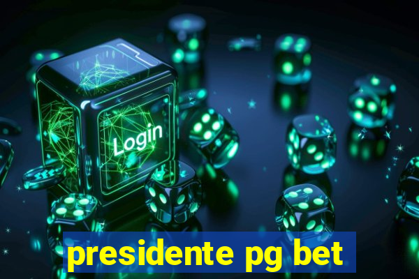 presidente pg bet